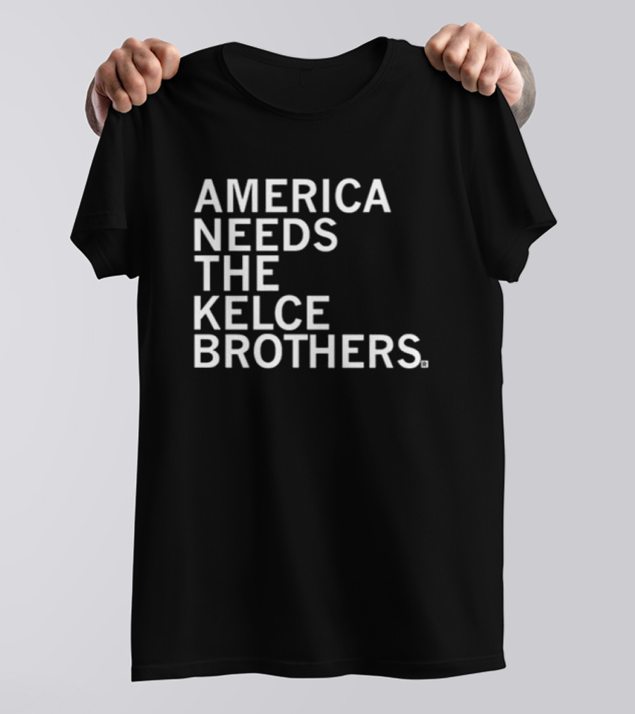 America Needs The Kelce Brothers Sports Iconic Dynamic Duo T-Shirt