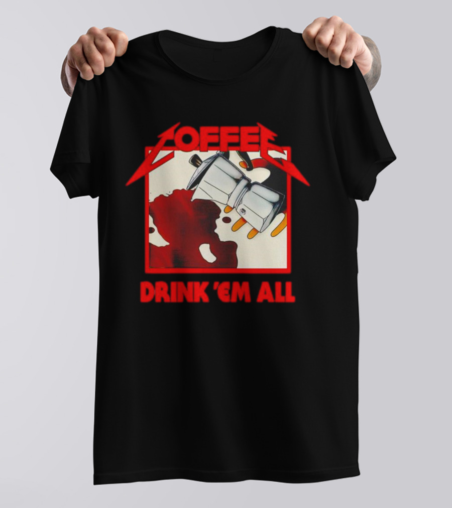 Coffee Drink 'Em All Metal Music T-Shirt