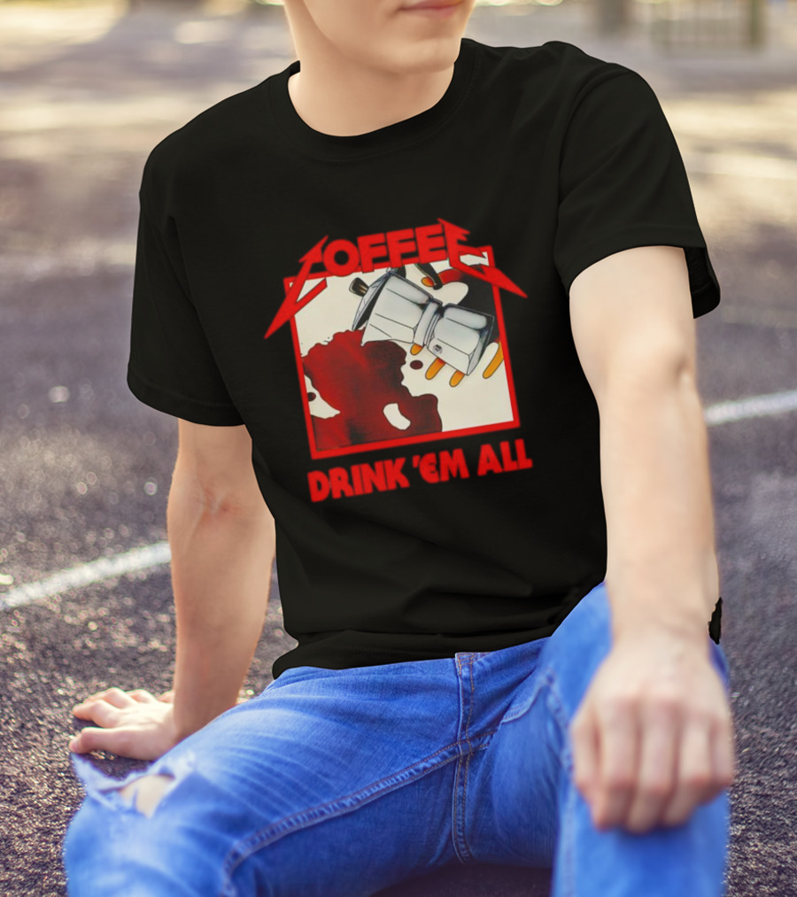 Coffee Drink 'Em All Metal Music T-Shirt