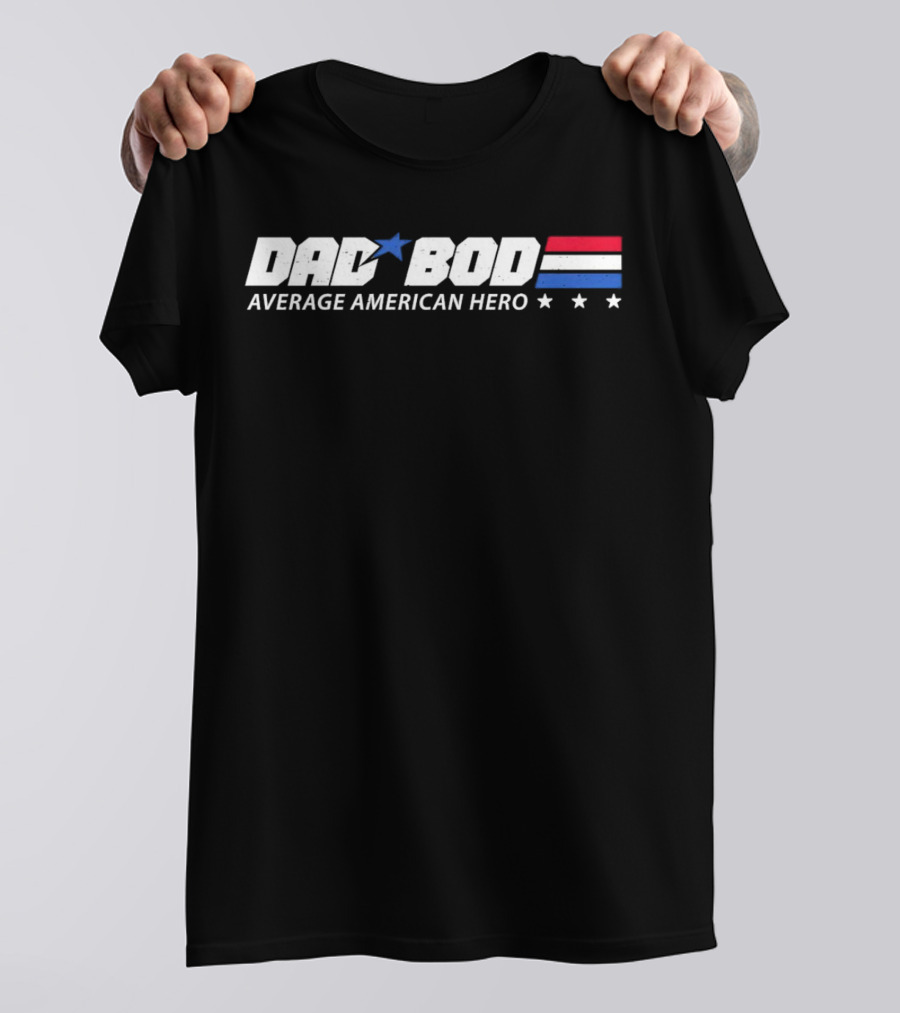 Dad Bod Average American Hero Patriotic T-Shirt