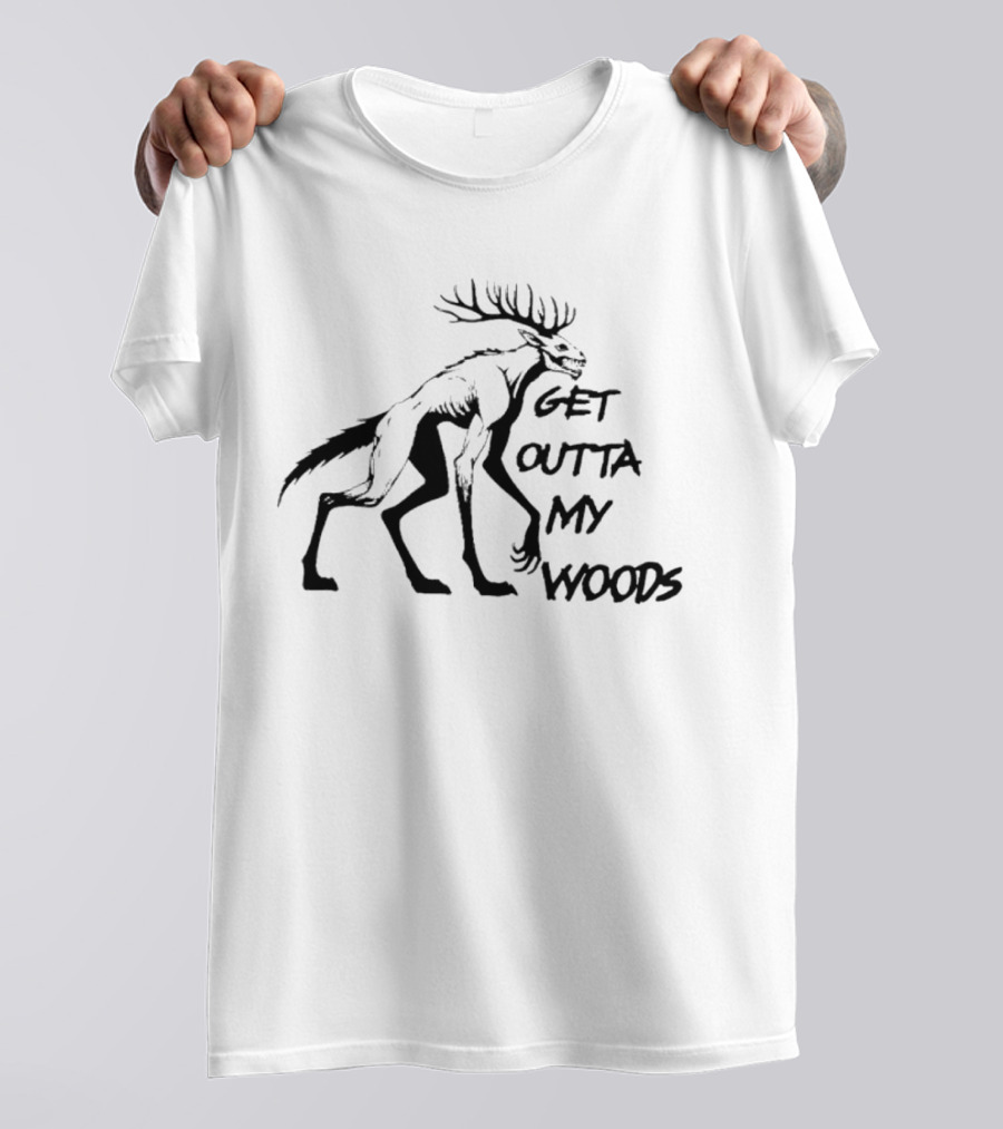 Get Outta My Woods Creepy Deer-Like Creature T-Shirt