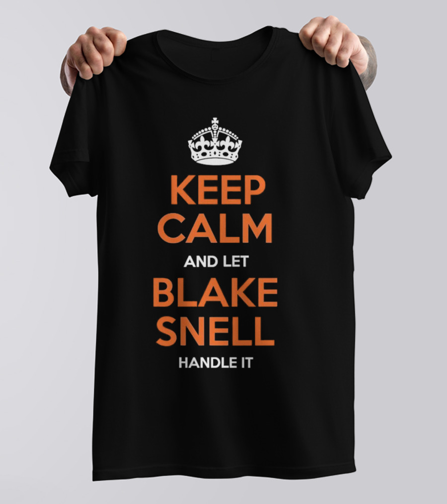 Keep Calm And Let Blake Snell Handle It T-Shirt