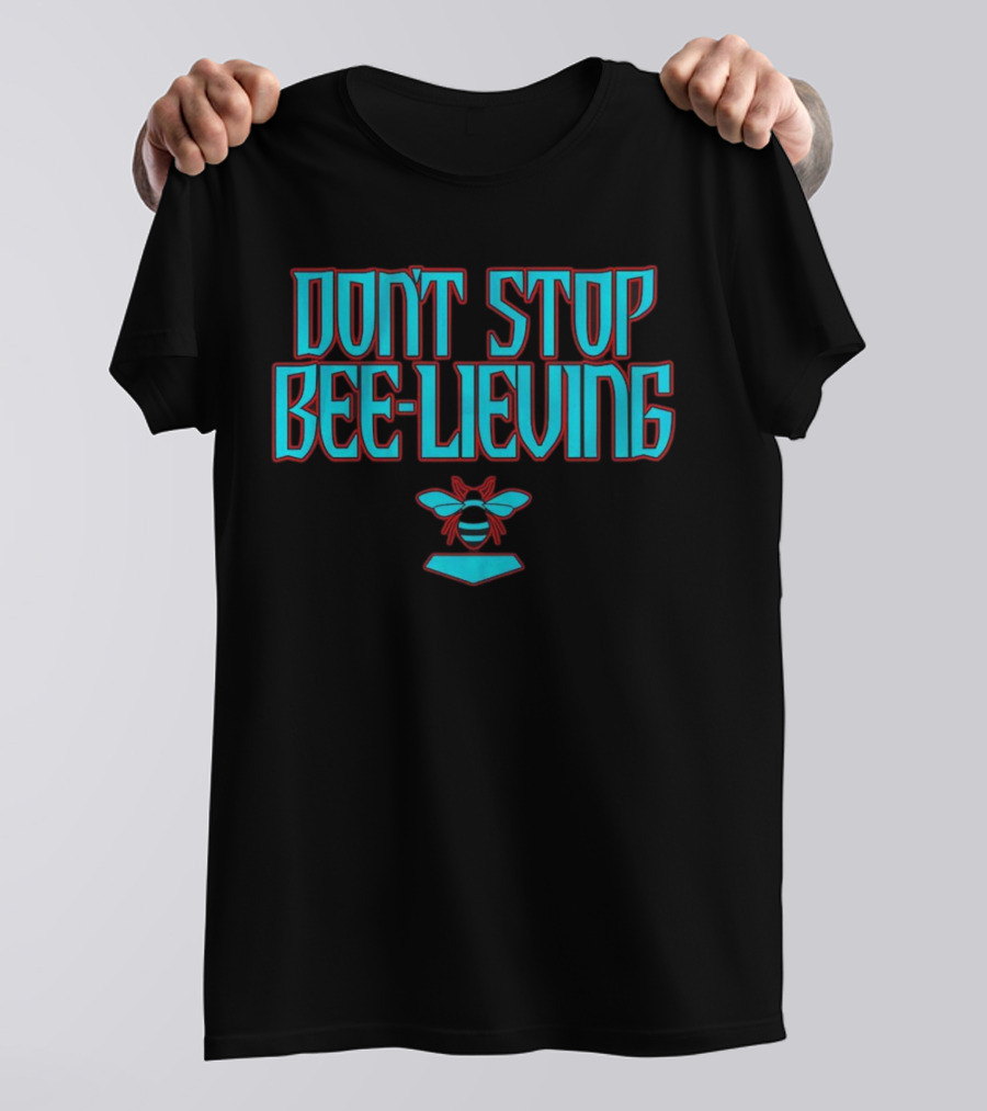 Don’t Stop Bee-lieving Arizona Baseball Journey Song T-Shirt
