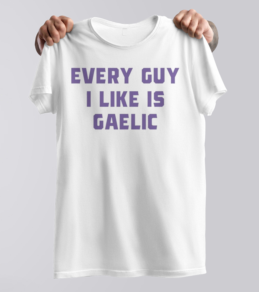 Olivia Rodrigo Every Guy I Like Is Gaelic T-Shirt