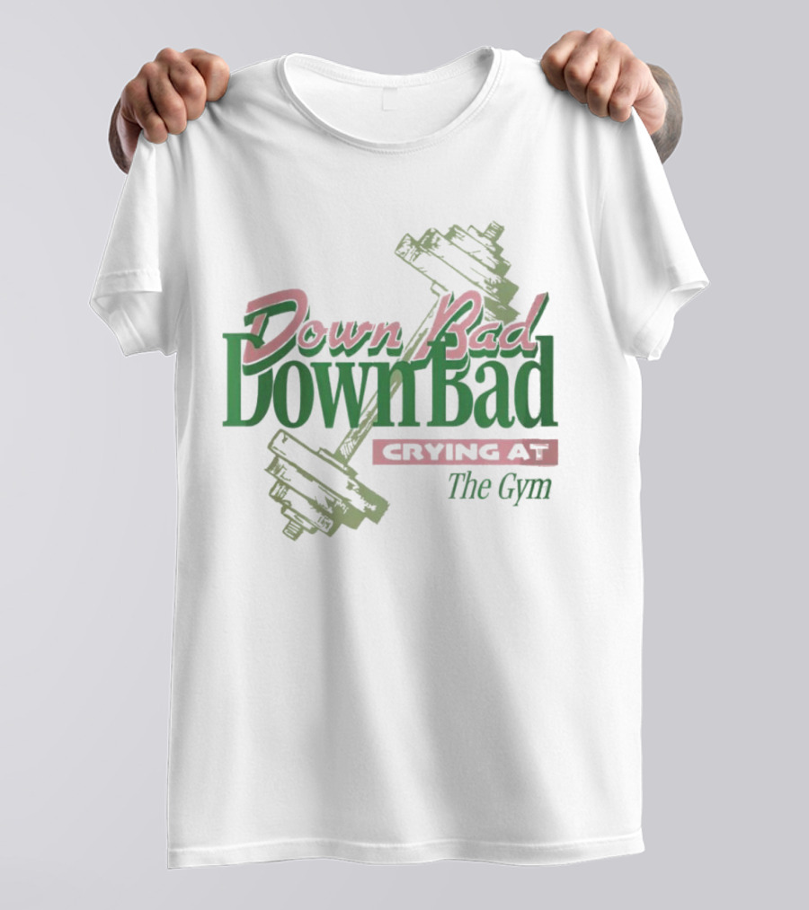 Down Bad Crying At The Gym With Dumbbells T-Shirt