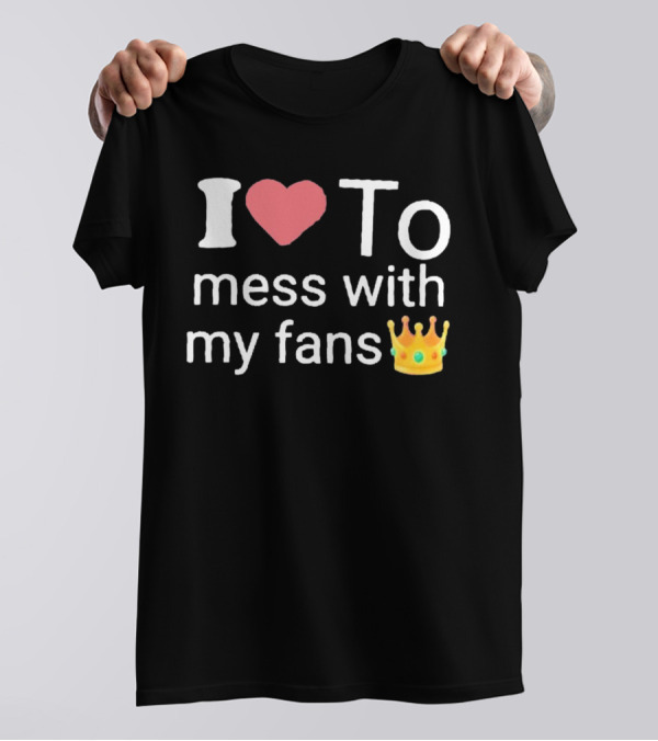 I Heart Mess With My Fans Crown Emoji T-Shirt