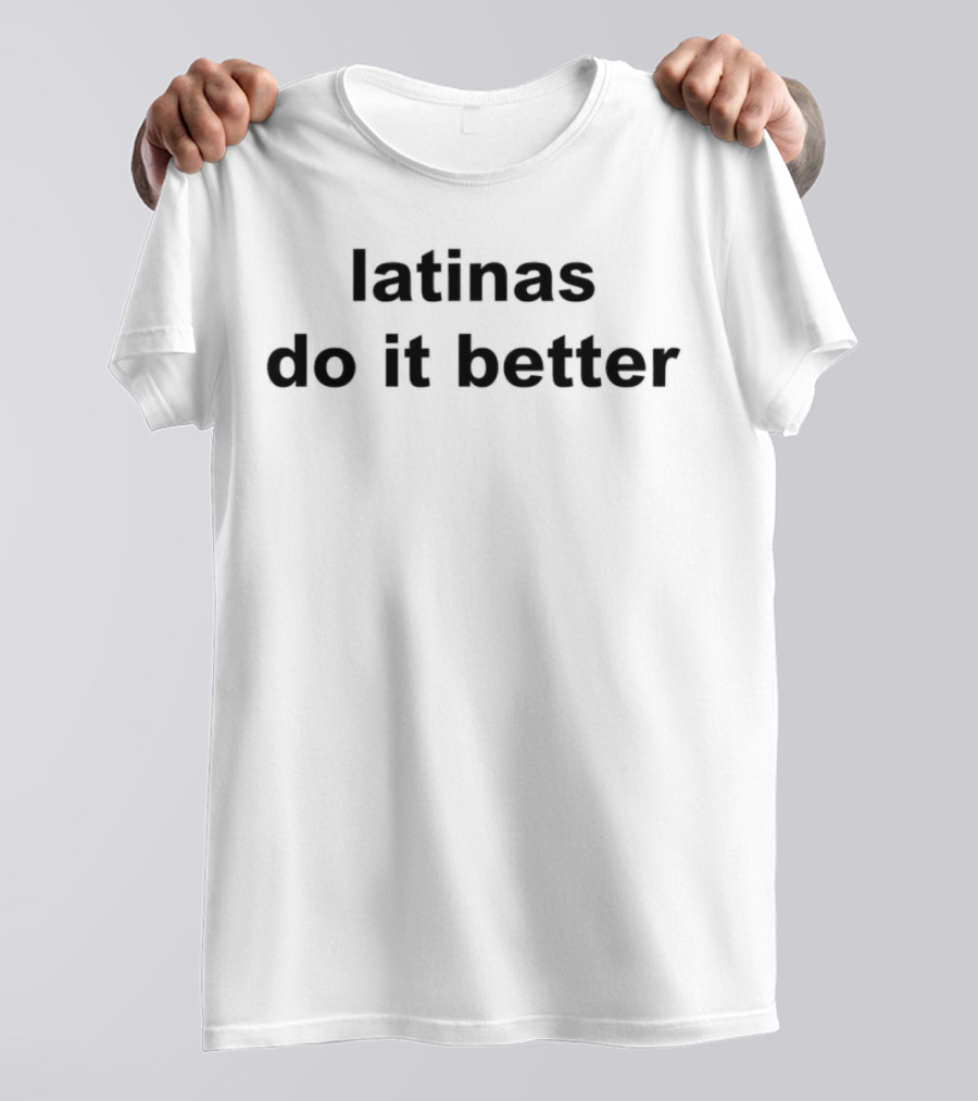 Latinas Do It Better Empowerment Phrase T-Shirt