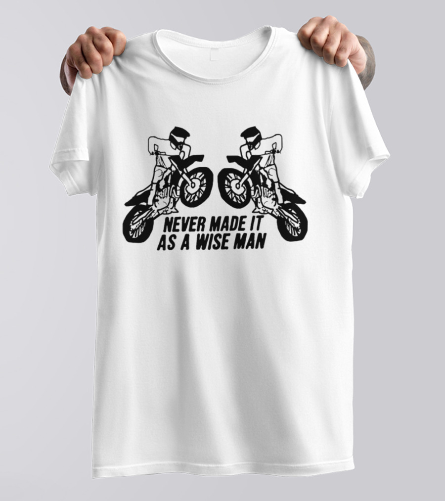 Never Made It As A Wise Man Motorcycle Stunt Reflection T-Shirt