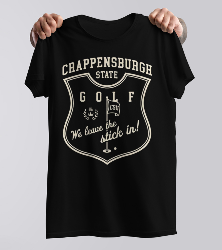Crappensburgh State Golf CSU We Leave The Stick In Crest Badge T-Shirt
