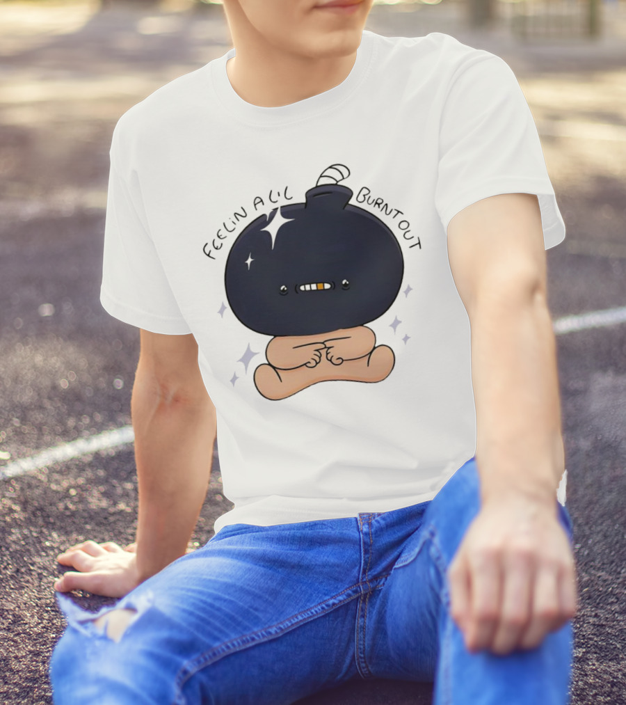 Feelin Alil Burnt Out Cute Cartoon Bomb Character With Stars And Smoke T-Shirt