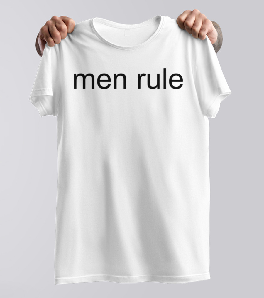 Men Rule T-Shirt
