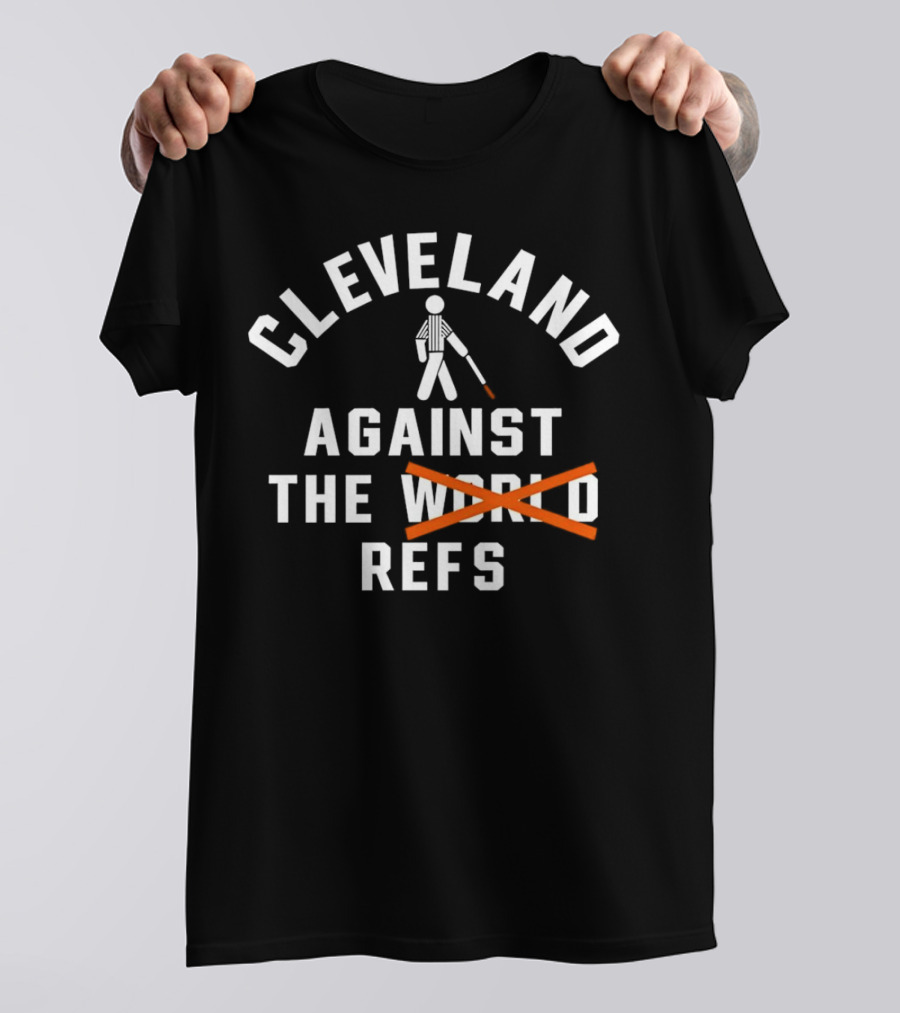 Cleveland Against The World Refs Basketball Fan Humor T-Shirt