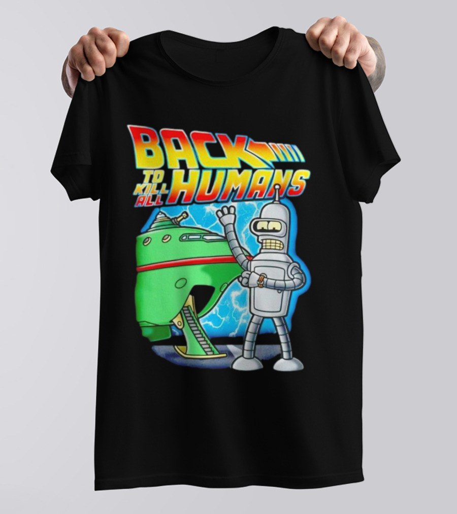 Back To Kill All Humans Futurama Bender And Spaceship Iconic Mashup T-Shirt