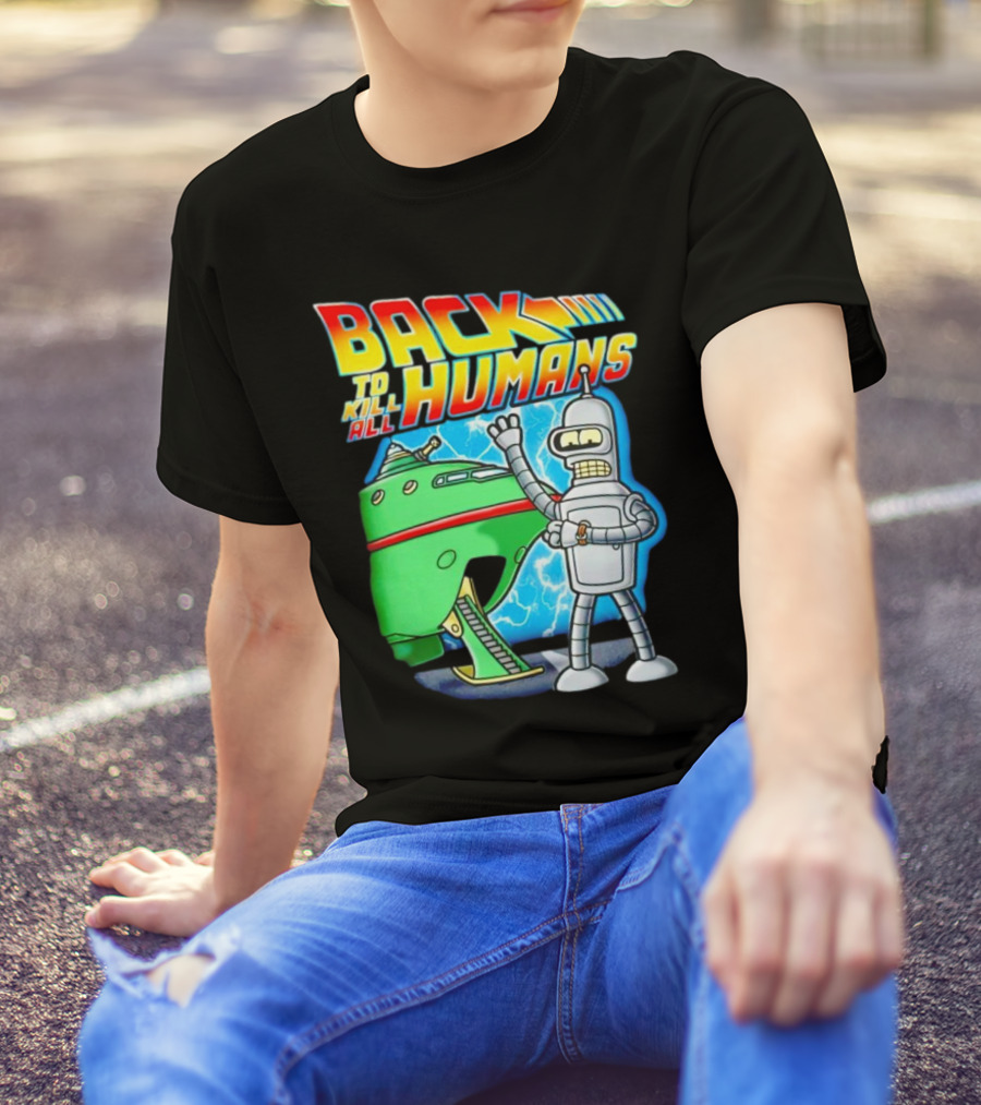 Back To Kill All Humans Futurama Bender And Spaceship Iconic Mashup T-Shirt