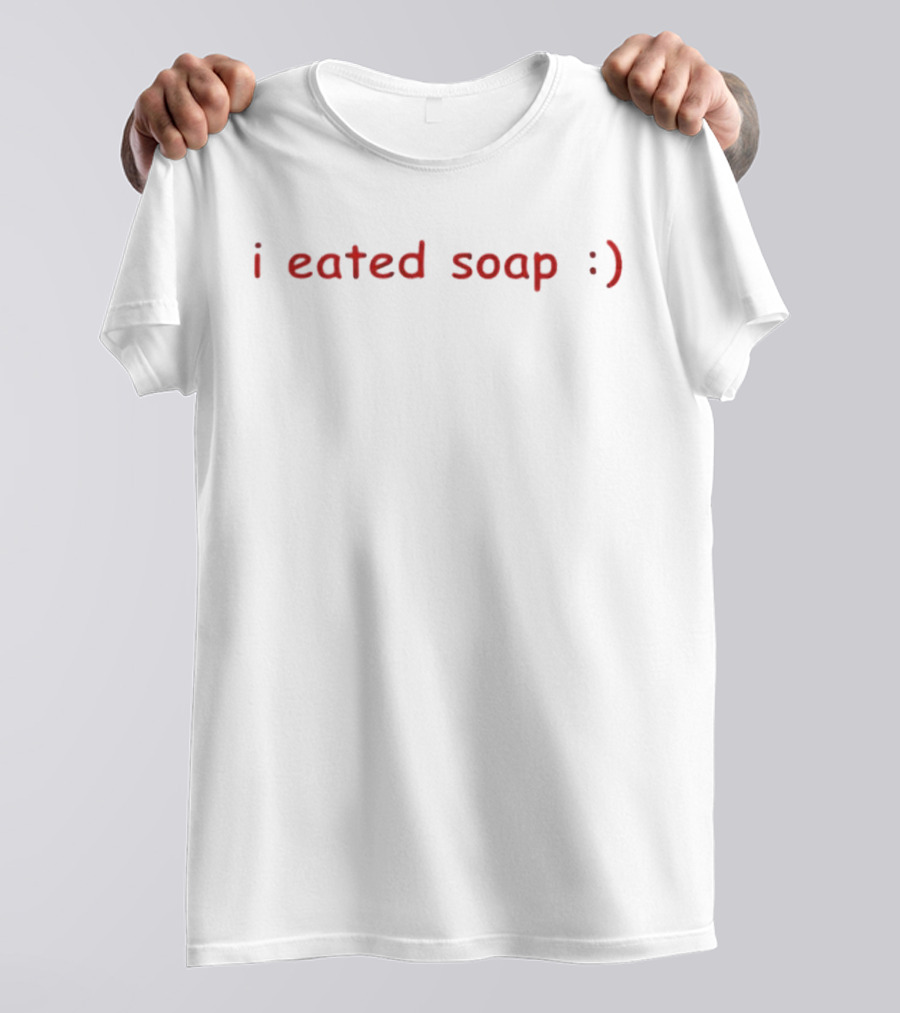 I Eated Soap :) T-Shirt