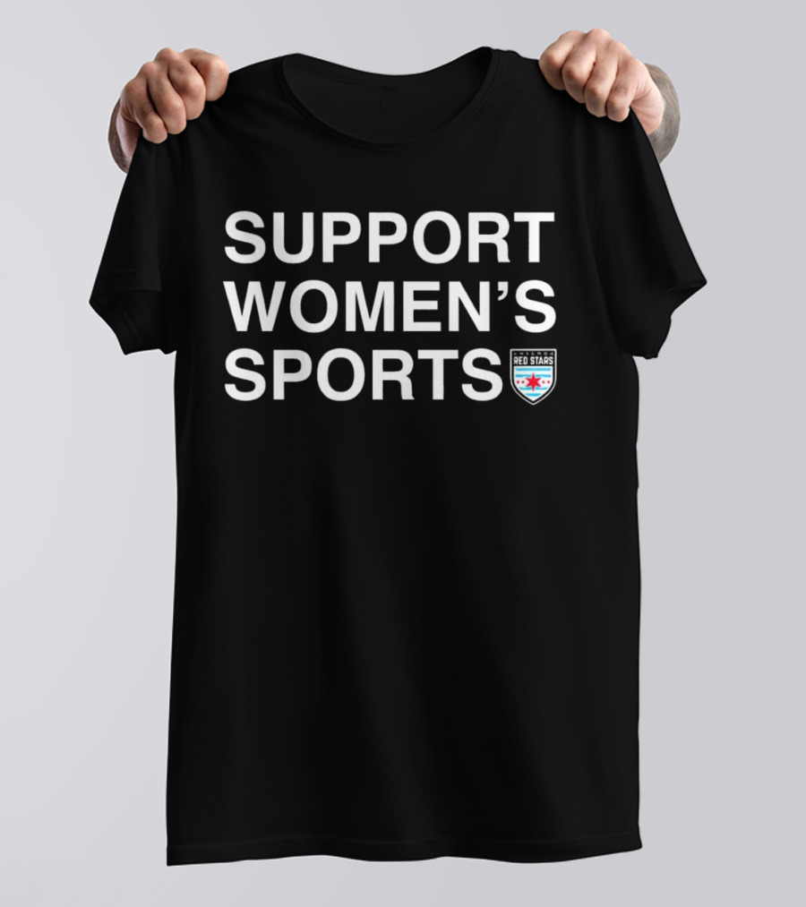 Support Women’s Sports Chicago Red Stars T-Shirt