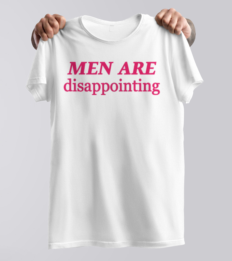 MEN ARE Disappointing T-Shirt