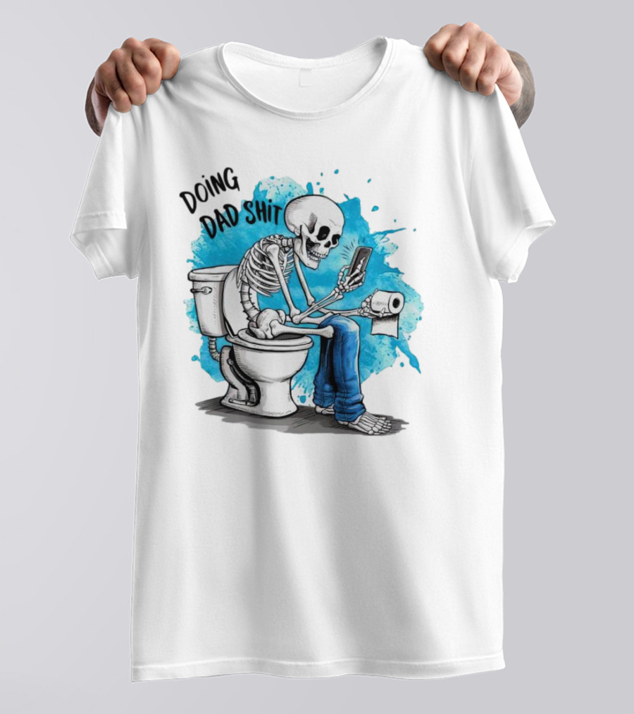 Skeleton Doing Dad Shit On Toilet With Phone And Toilet Paper T-Shirt