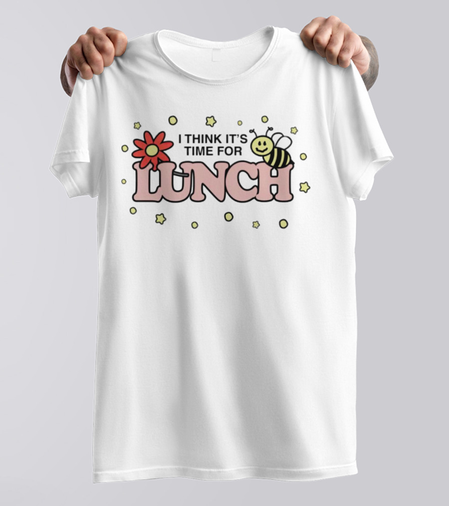 I THINK IT'S TIME FOR LUNCH Flower Bee Stars T-Shirt