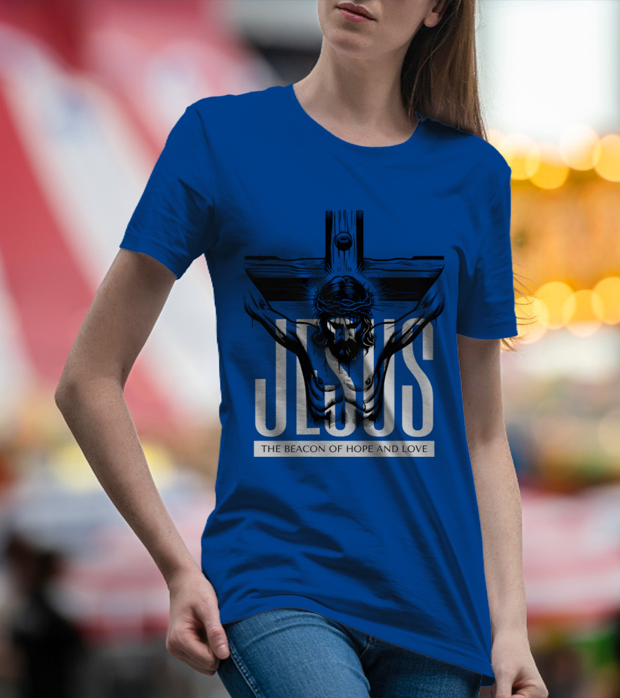 JESUS The Beacon Of Hope And Love T-Shirt