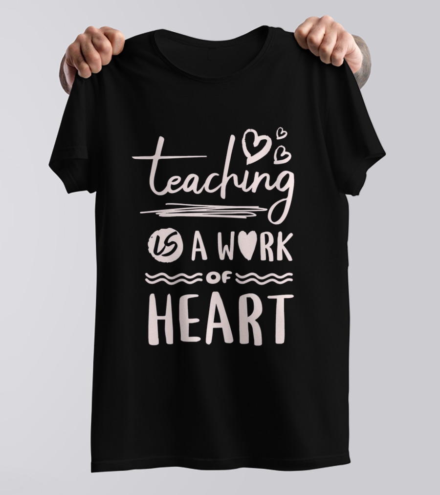 Teaching Is A Work Of Heart With Handwritten Script And Heart Icons T-Shirt