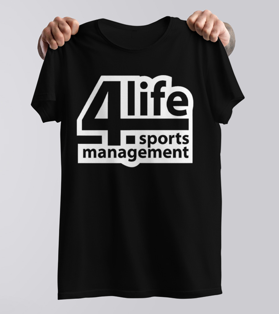 4 Life Sports Management T-Shirt