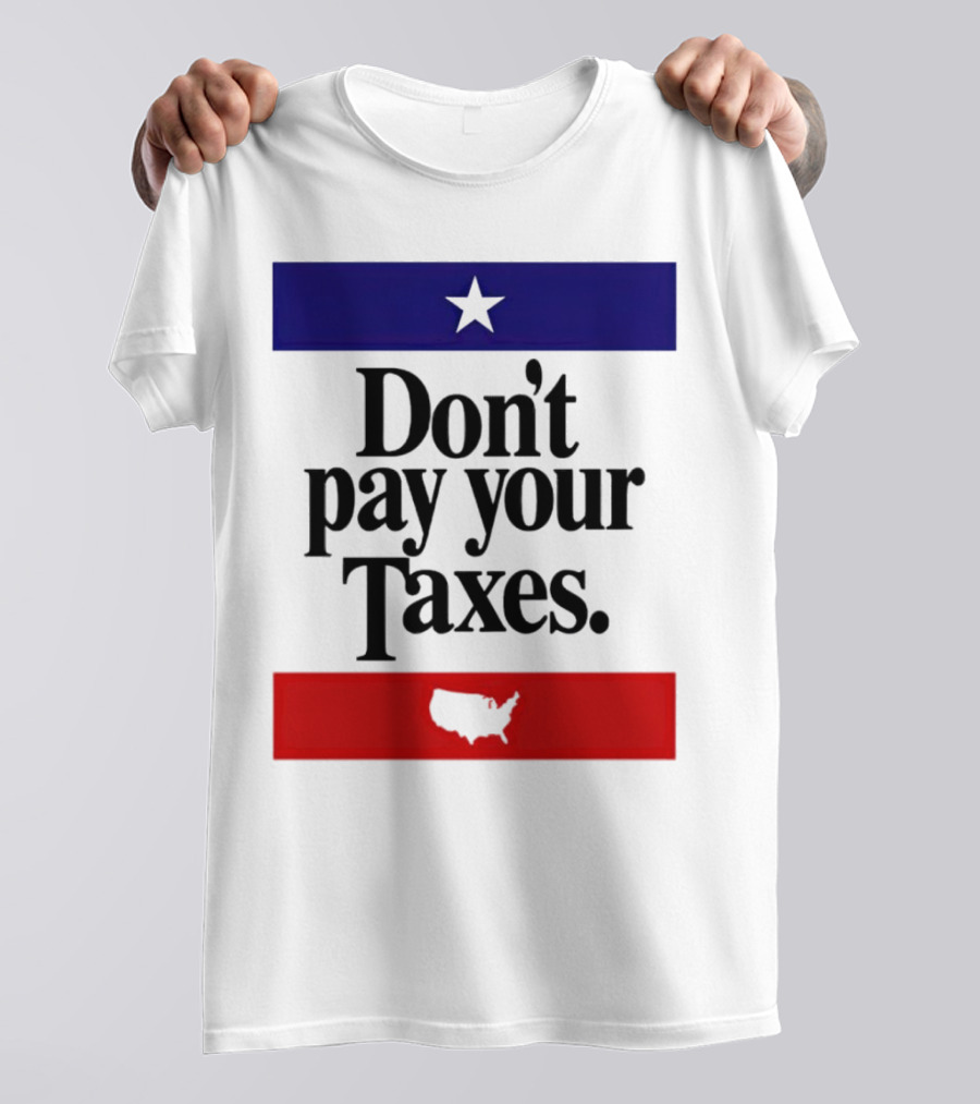 Don’t Pay Your Taxes Star And USA Outline T-Shirt