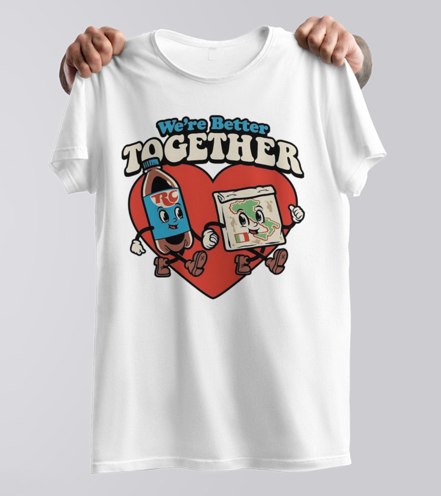 We’re Better Together RC Cola And Pizza In Love T-Shirt