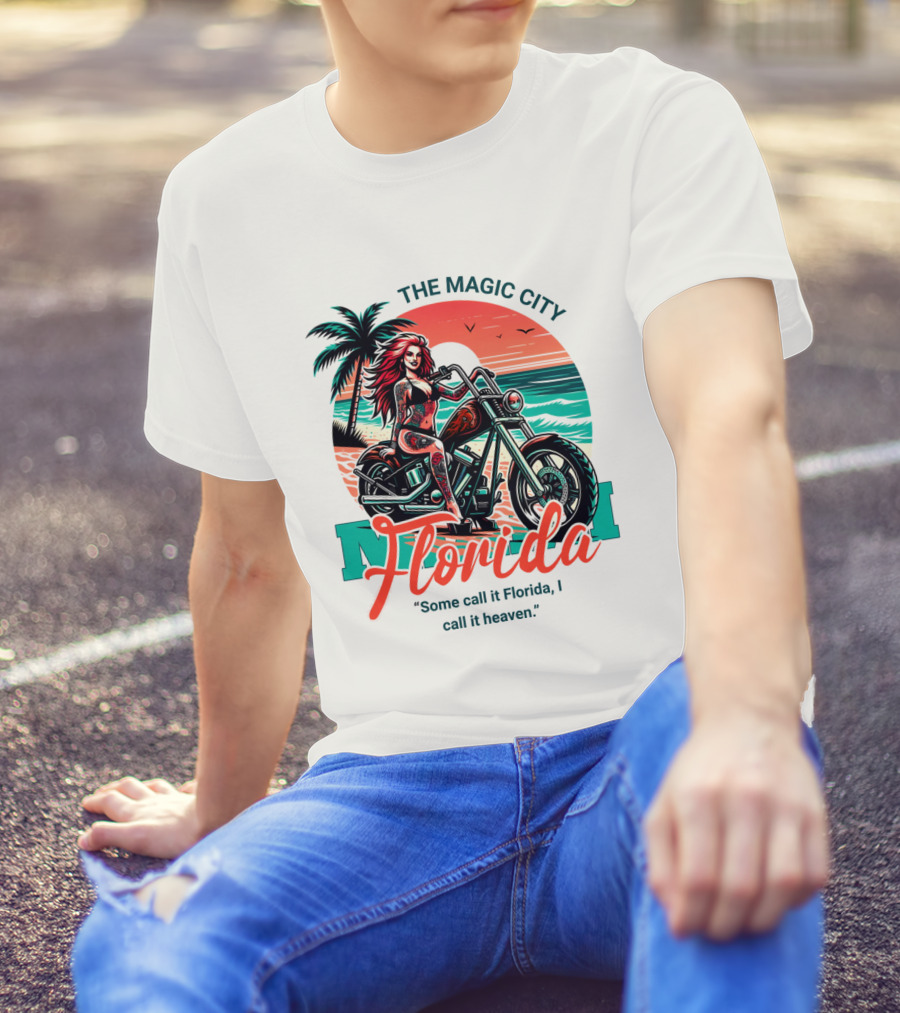 The Magic City Miami Florida Some Call It Florida, I Call It Heaven Motorcycle Beach Sunset T-Shirt