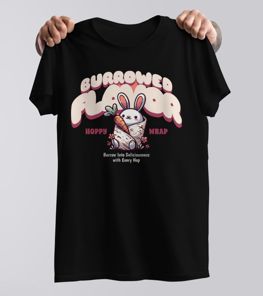 Burrowed Flavor Hoppy Wrap Burrow Into Deliciousness With Every Hop T-Shirt