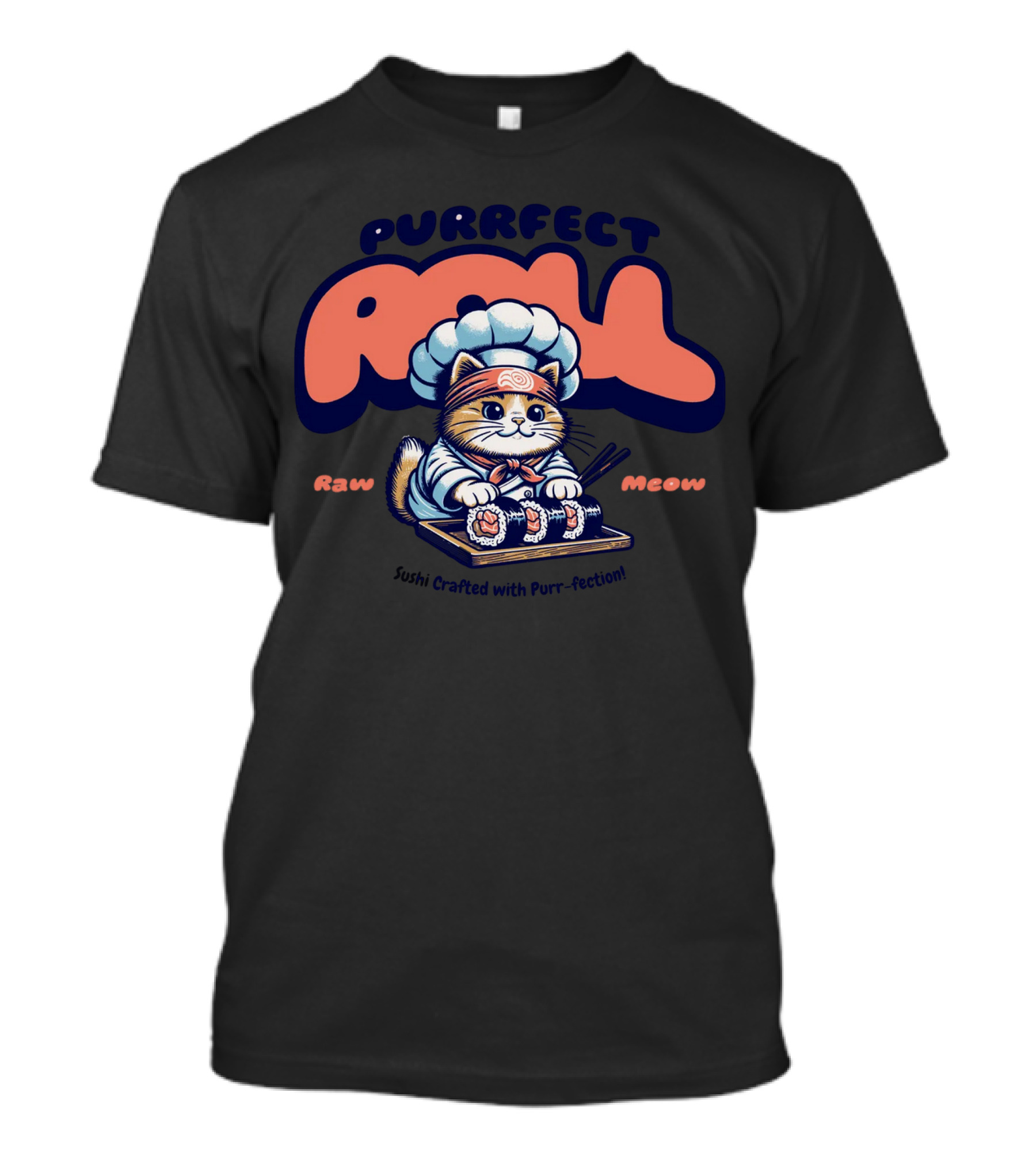 Purrfect Roll Raw Meow Sushi Crafted With Purr-fection T-Shirt