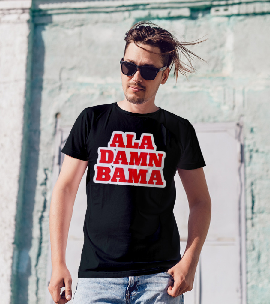 Ala Damn Bama Crimson Tide Fandom T-Shirt