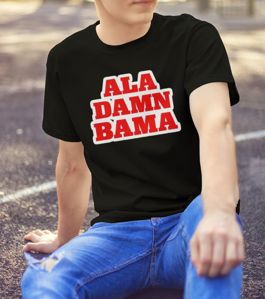 Ala Damn Bama Crimson Tide Fandom T-Shirt