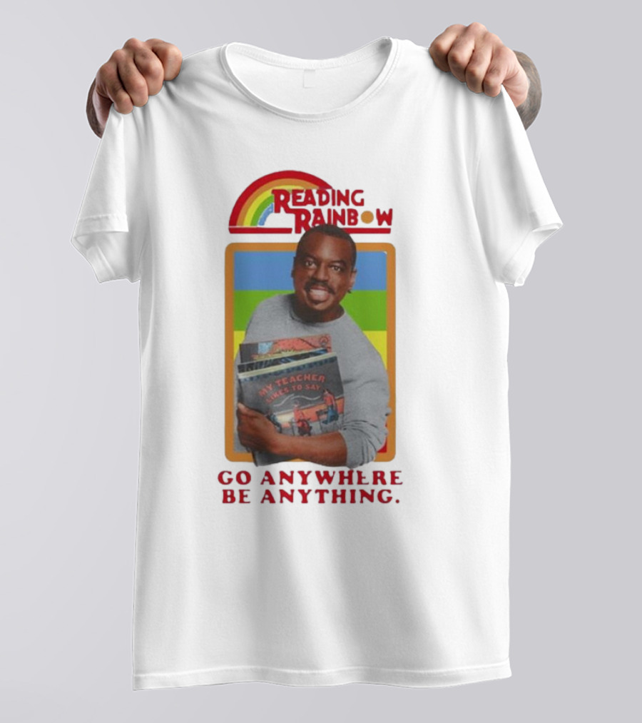 Reading Rainbow LeVar Burton Go Anywhere Be Anything T-Shirt
