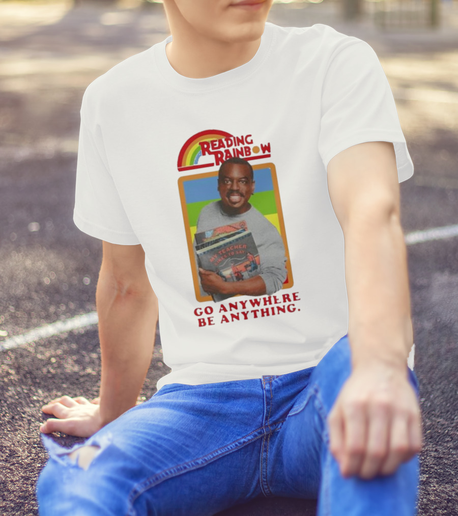 Reading Rainbow LeVar Burton Go Anywhere Be Anything T-Shirt