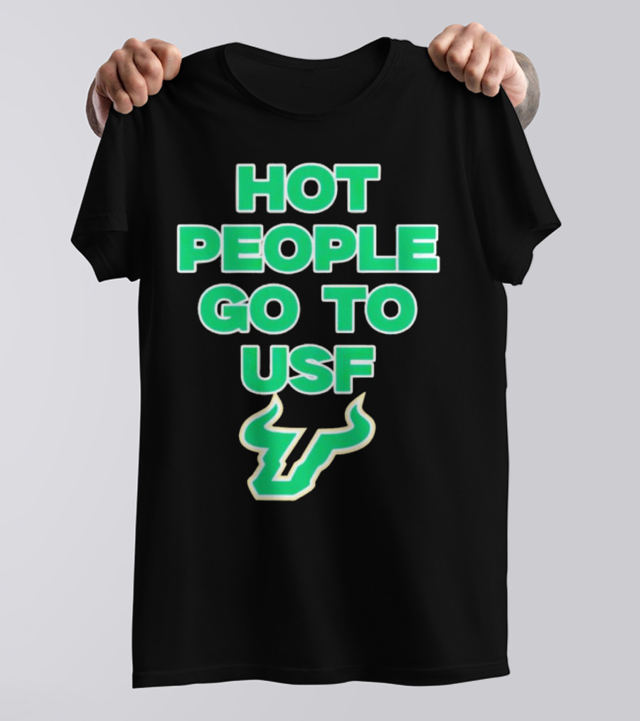 Hot People Go To USF South Florida Bulls T-Shirt