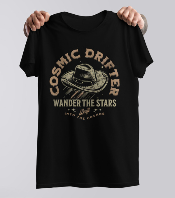 Cosmic Drifter Wander The Stars Drift Into The Cosmos T-Shirt