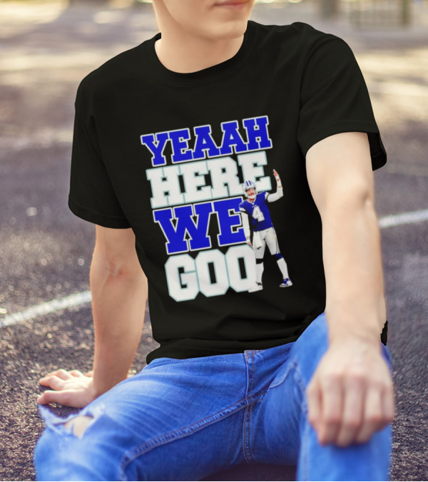 Yeaah Here We Goo Dak Prescott Cowboys T-Shirt