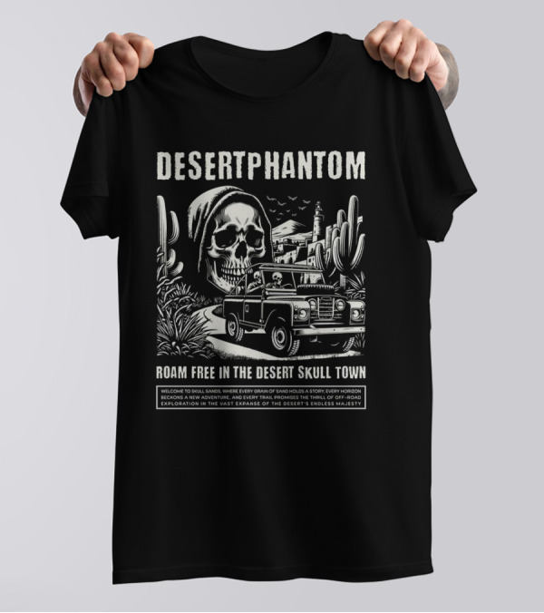 Desert Phantom Roam Free In The Desert Skull Town Adventure T-Shirt