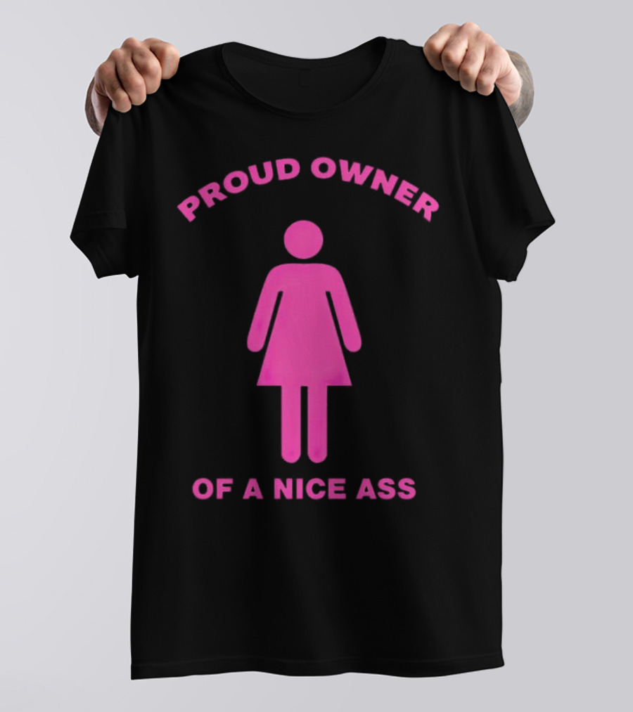 Proud Owner Of A Nice Ass Pink Symbolic Figure T-Shirt