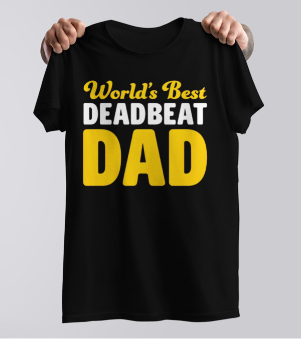 World's Best Deadbeat Dad T-Shirt
