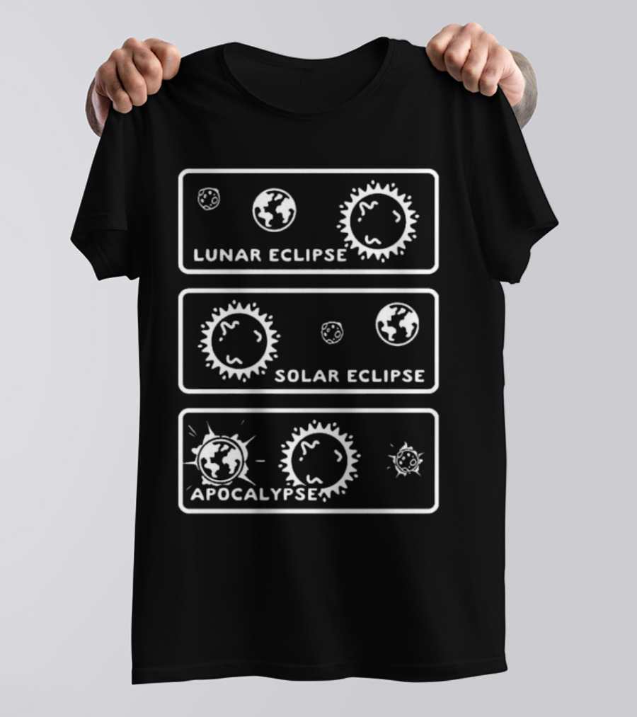 Lunar Eclipse Solar Eclipse Apocalypse Cosmic Humor T-Shirt