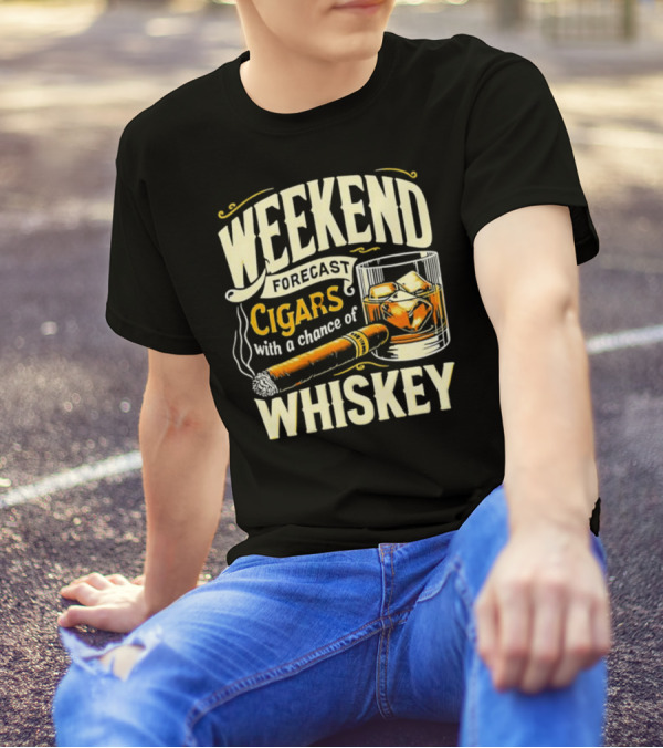 Weekend Forecast Cigars With A Chance Of Whiskey T-Shirt