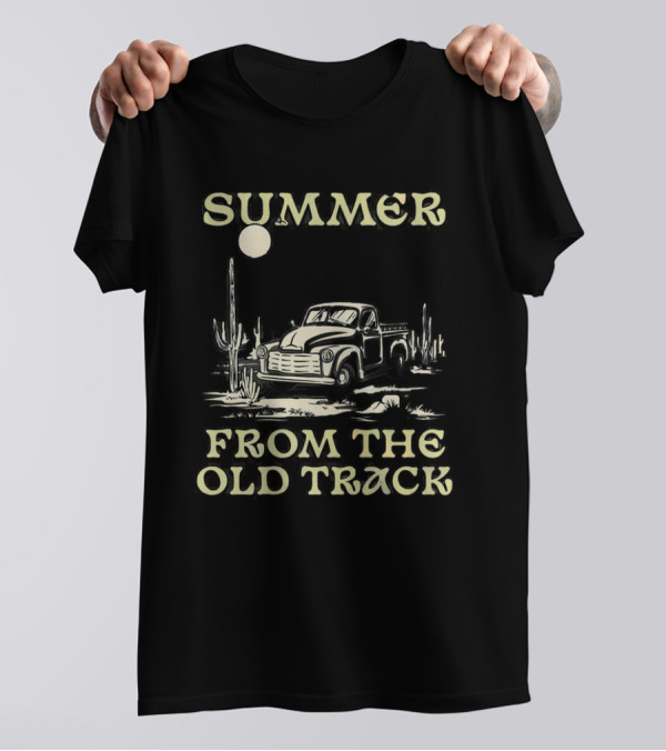 SUMMER FROM THE OLD TRACK Desert Adventure Truck Cactus Scene T-Shirt