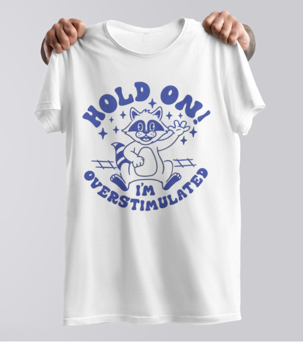 Hold On I'm Overstimulated Raccoon With Stars And Tracks T-Shirt