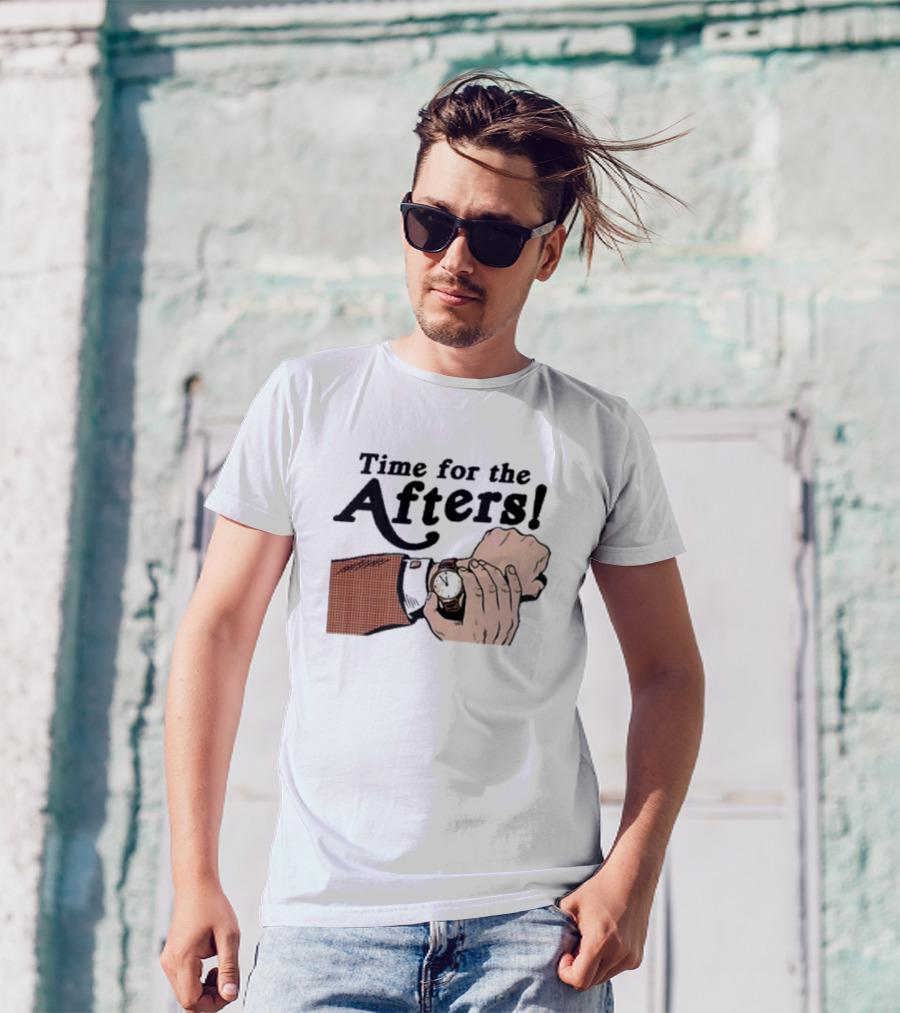 Time For The Afters Watch Gesture Comedy Moment T-Shirt
