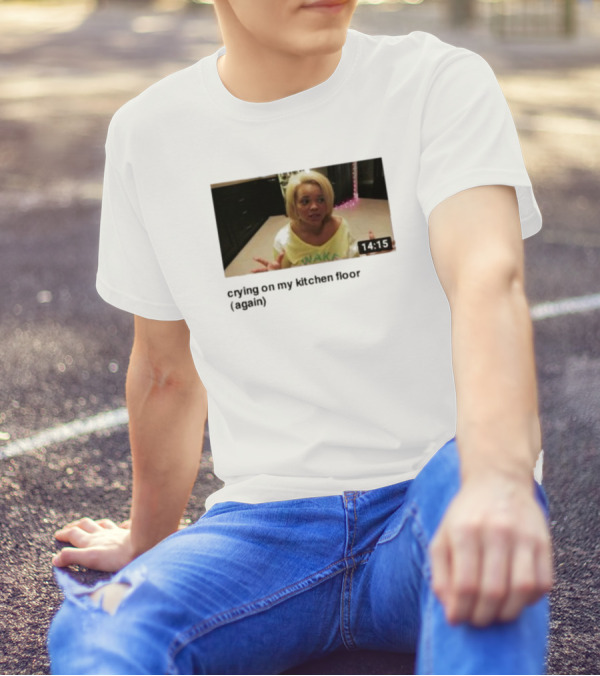 Crying On My Kitchen Floor Again Trisha Video 14:15 T-Shirt