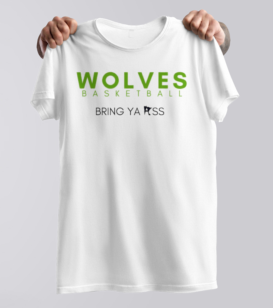 Wolves Basketball Bring Ya Ass T-Shirt