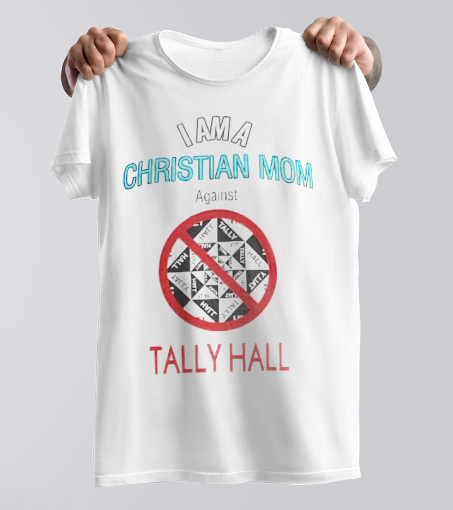 I Am A Christian Mom Against Tally Hall Prohibition Circle T-Shirt