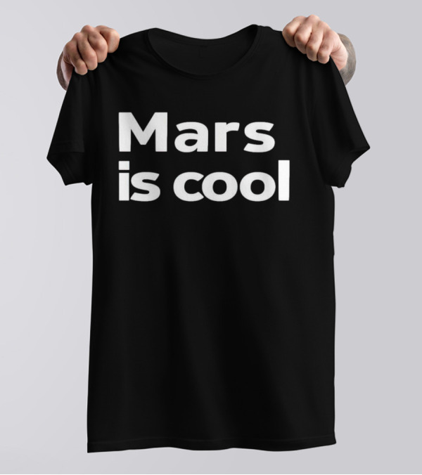 Mars Is Cool T-Shirt